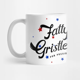 Fatty Gristlebit for President Mug